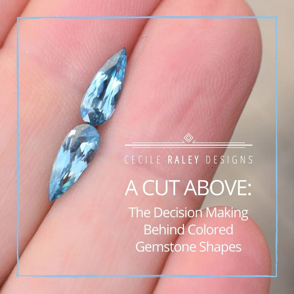 A Cut Above: The Decision Making Behind Colored Gemstone Shapes