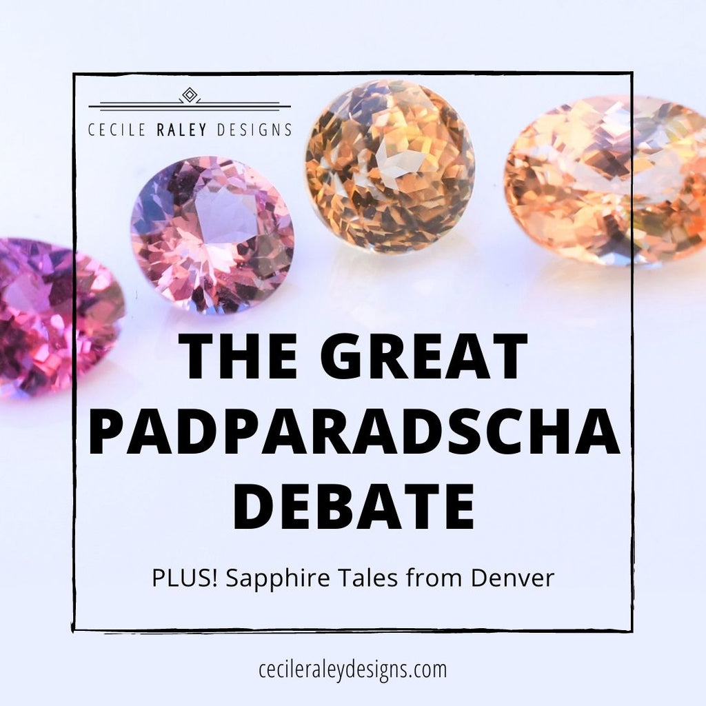 The Great Padparadscha Debate PLUS Sapphire Tales from Denver